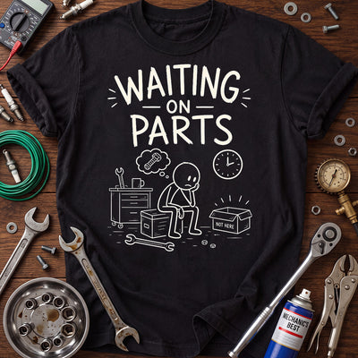 Waiting on Parts Printed T-Shirt, Funny Mechanic Graphic Tee, Auto Repair Shop Humor Shirt for Men