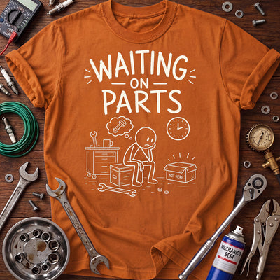 Waiting on Parts Printed T-Shirt, Funny Mechanic Graphic Tee, Auto Repair Shop Humor Shirt for Men