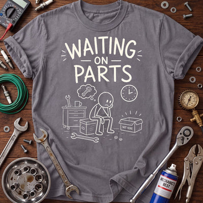 Waiting on Parts Printed T-Shirt, Funny Mechanic Graphic Tee, Auto Repair Shop Humor Shirt for Men