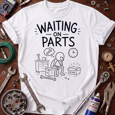 Waiting on Parts Printed T-Shirt, Funny Mechanic Graphic Tee, Auto Repair Shop Humor Shirt for Men