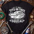 If It Has Tits or Tires I Can Make It Squeal Printed T-Shirt, Funny Car Mechanic Graphic Tee for Men