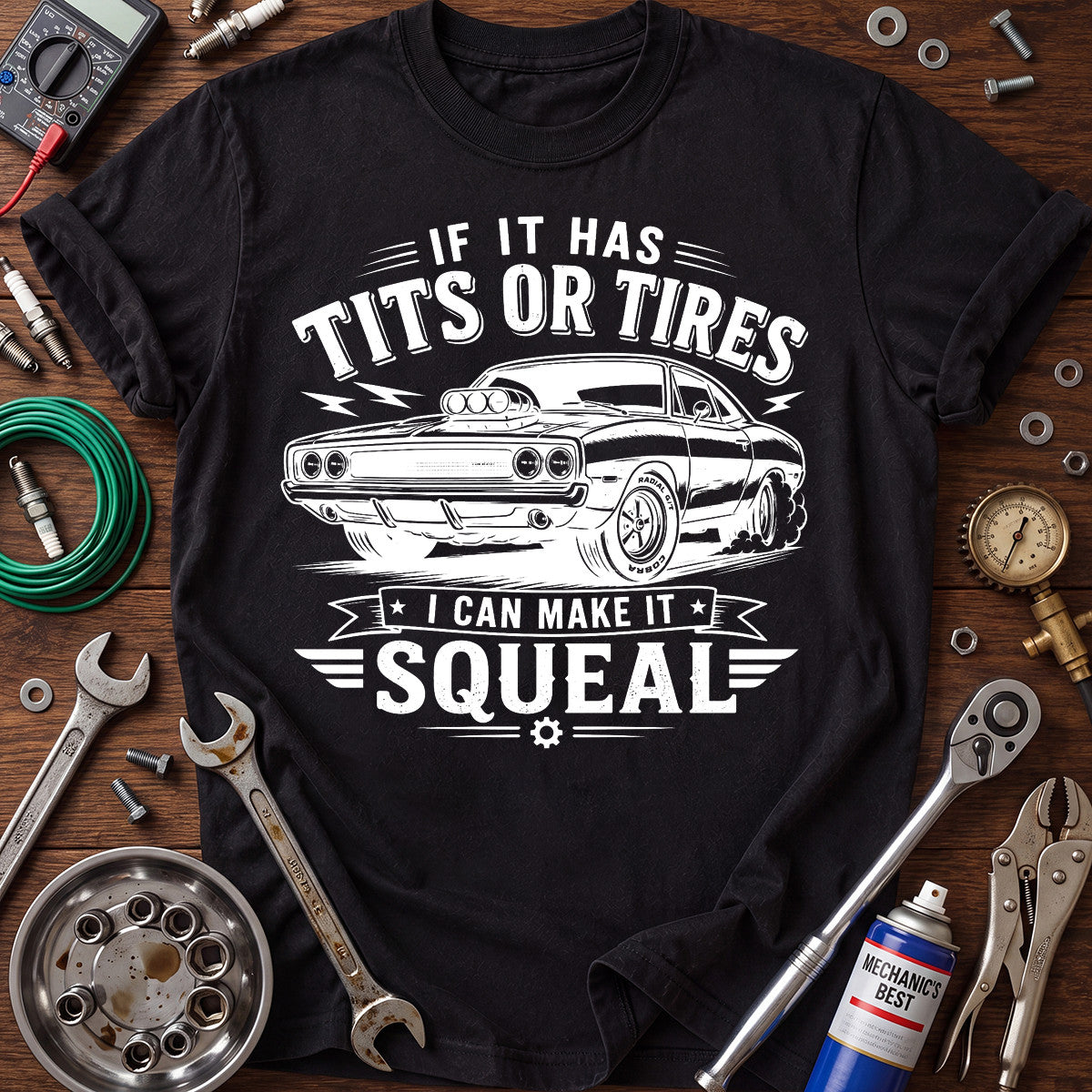 If It Has Tits or Tires I Can Make It Squeal Printed T-Shirt, Funny Car Mechanic Graphic Tee for Men