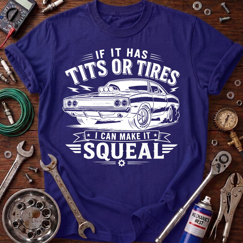 If It Has Tits or Tires I Can Make It Squeal Printed T-Shirt, Funny Car Mechanic Graphic Tee for Men