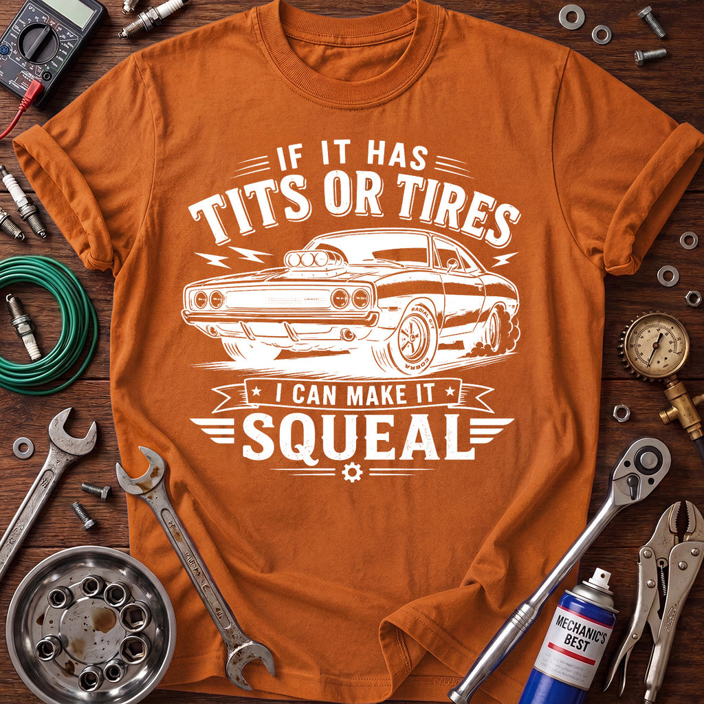 If It Has Tits or Tires I Can Make It Squeal Printed T-Shirt, Funny Car Mechanic Graphic Tee for Men