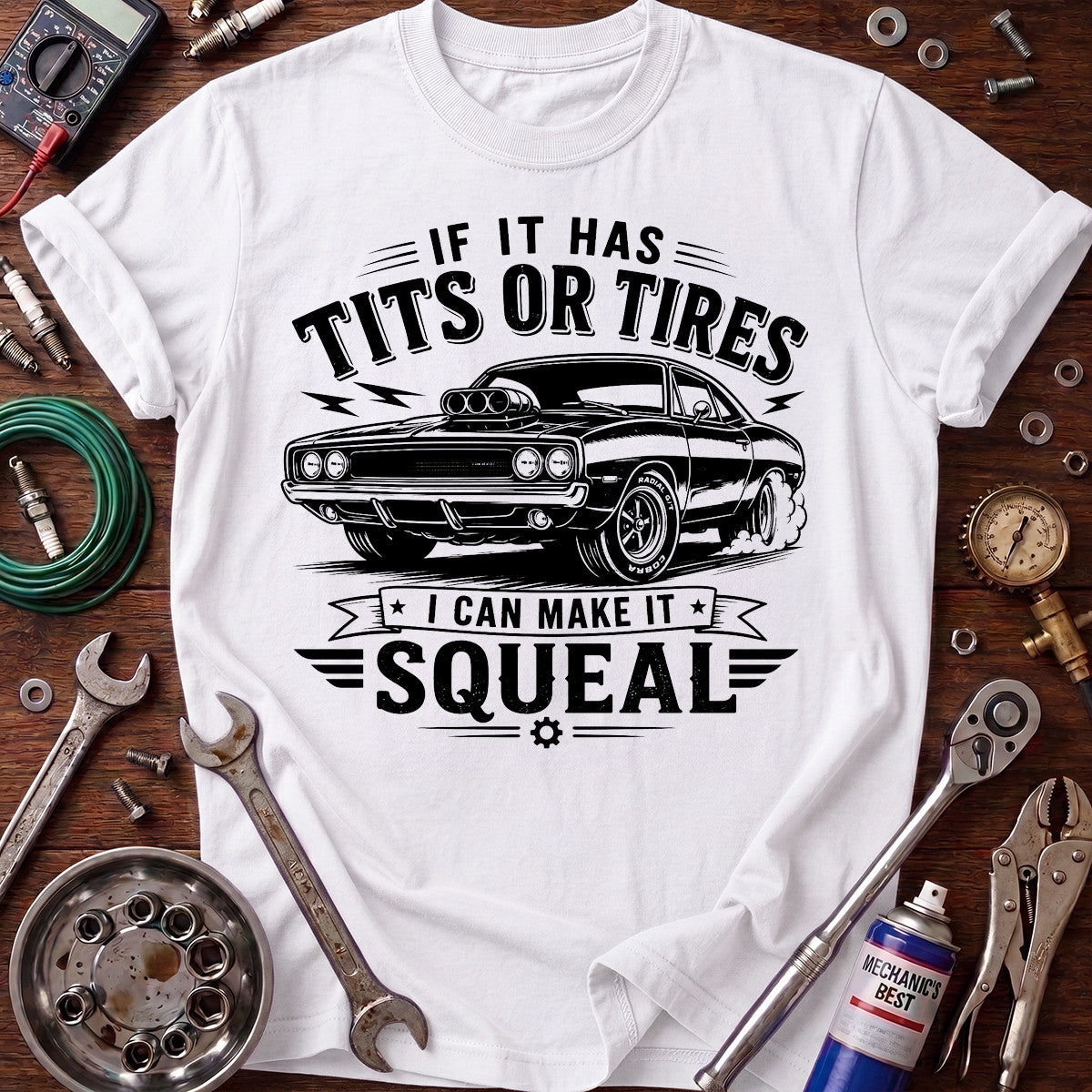 If It Has Tits or Tires I Can Make It Squeal Printed T-Shirt, Funny Car Mechanic Graphic Tee for Men
