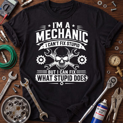 I’m a Mechanic I Can’t Fix Stupid Printed T-Shirt, Skull Wrench Graphic Tee, Funny Auto Repair Shirt for Men