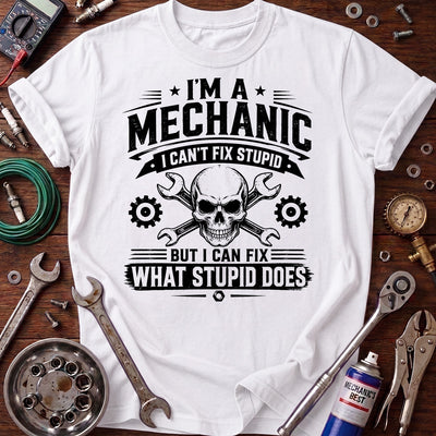 I’m a Mechanic I Can’t Fix Stupid Printed T-Shirt, Skull Wrench Graphic Tee, Funny Auto Repair Shirt for Men