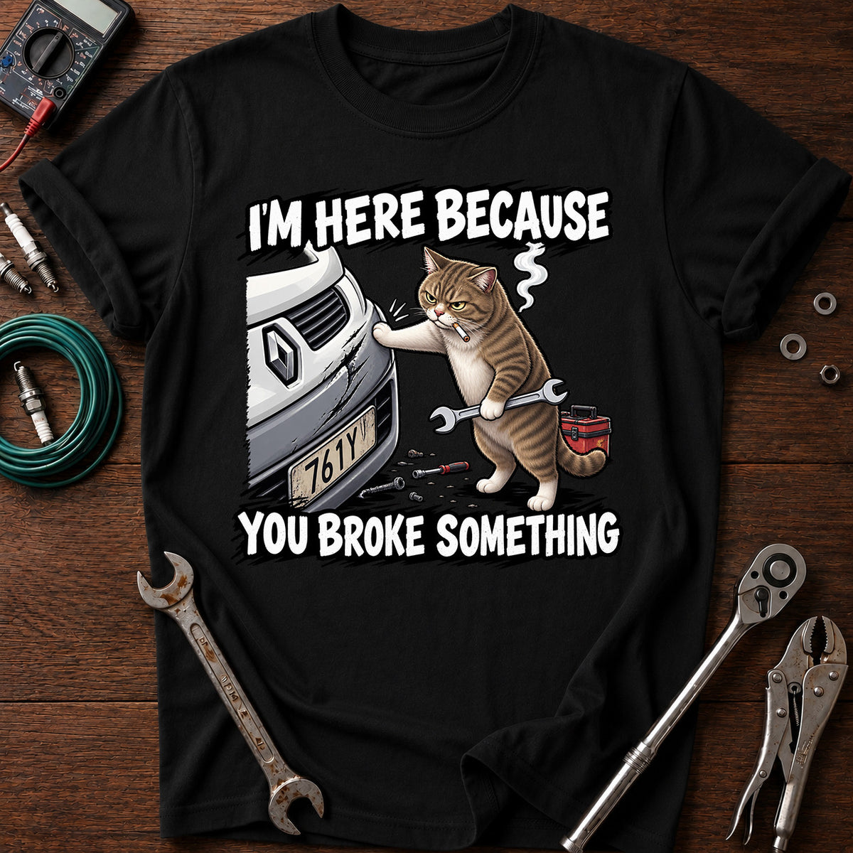 I’m Here Because You Broke Something Printed T-Shirt, Funny Mechanic Cat Shirt, Auto Repair Humor Tee for Men