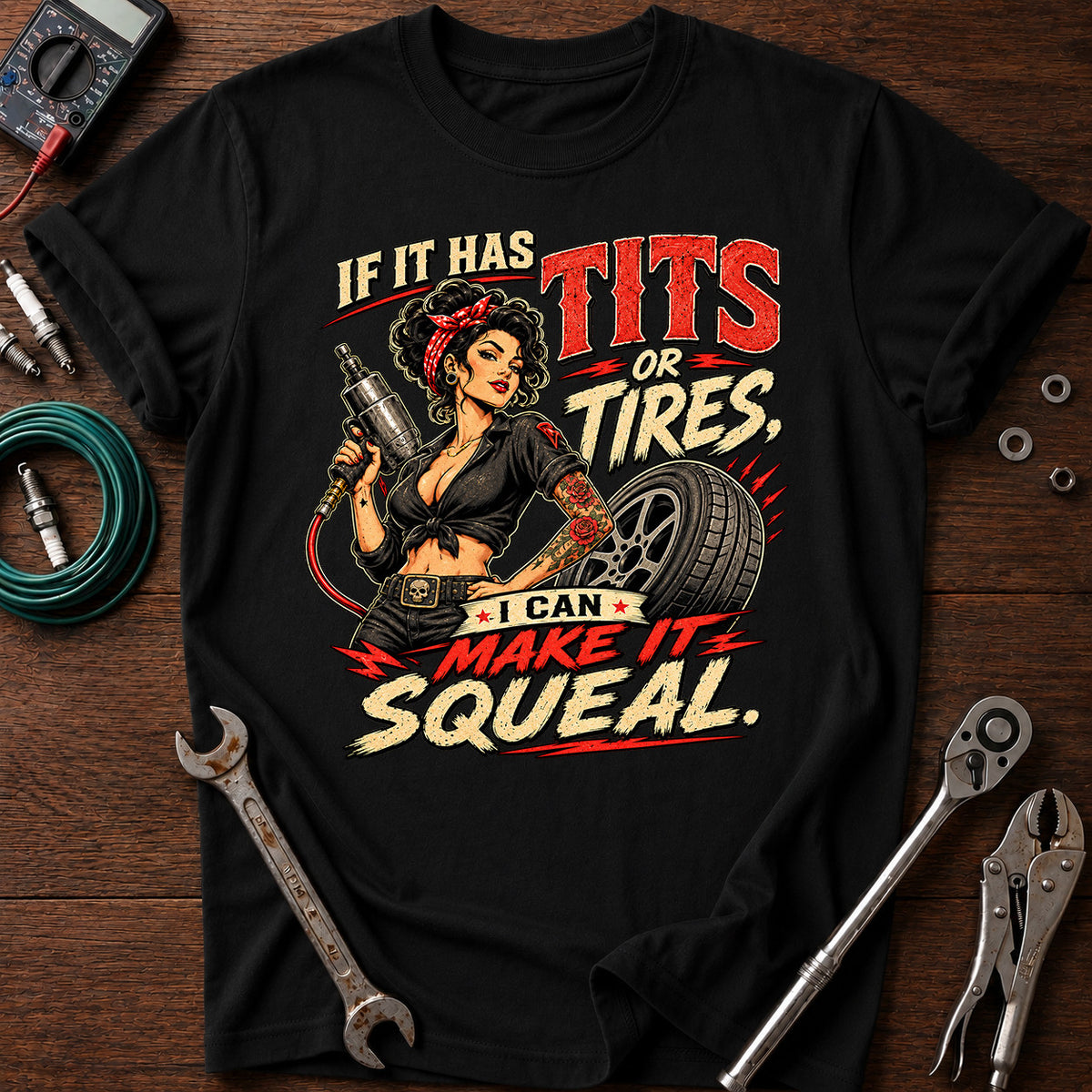 If It Has Tires I Can Make It Squeal Printed T-Shirt, Funny Mechanic Graphic Tee, Auto Repair Humor Shirt, Garage Gift for Mechanics