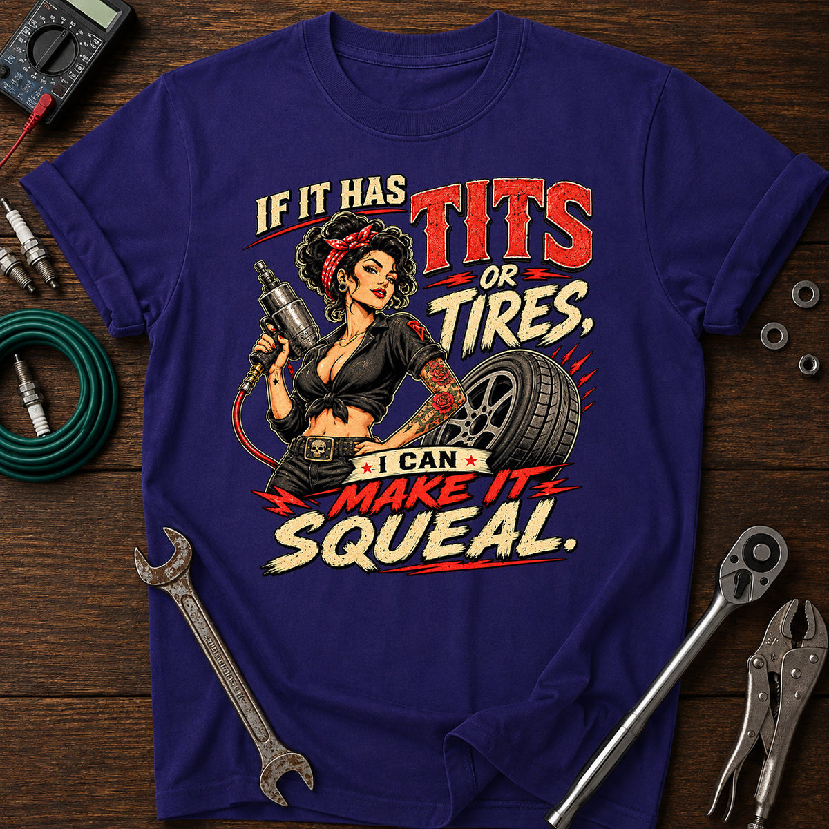 If It Has Tires I Can Make It Squeal Printed T-Shirt, Funny Mechanic Graphic Tee, Auto Repair Humor Shirt, Garage Gift for Mechanics