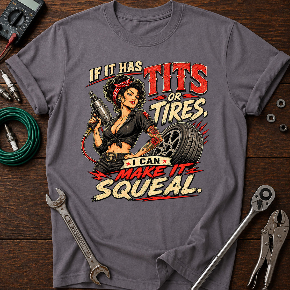 If It Has Tires I Can Make It Squeal Printed T-Shirt, Funny Mechanic Graphic Tee, Auto Repair Humor Shirt, Garage Gift for Mechanics