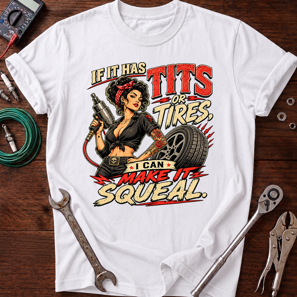 If It Has Tires I Can Make It Squeal Printed T-Shirt, Funny Mechanic Graphic Tee, Auto Repair Humor Shirt, Garage Gift for Mechanics