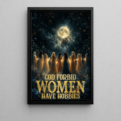 God Forbid Women Have Hobbies Wall Art Decor, Gift For Christians
