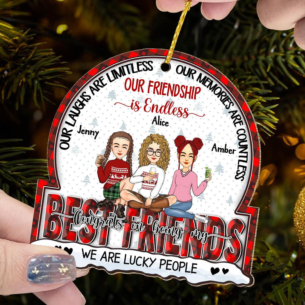 Our Laughs Are Limitless, Our Memories Are Countless, Our Friendship Is Endless, We Are Lucky People - Personalized Wooden Ornament