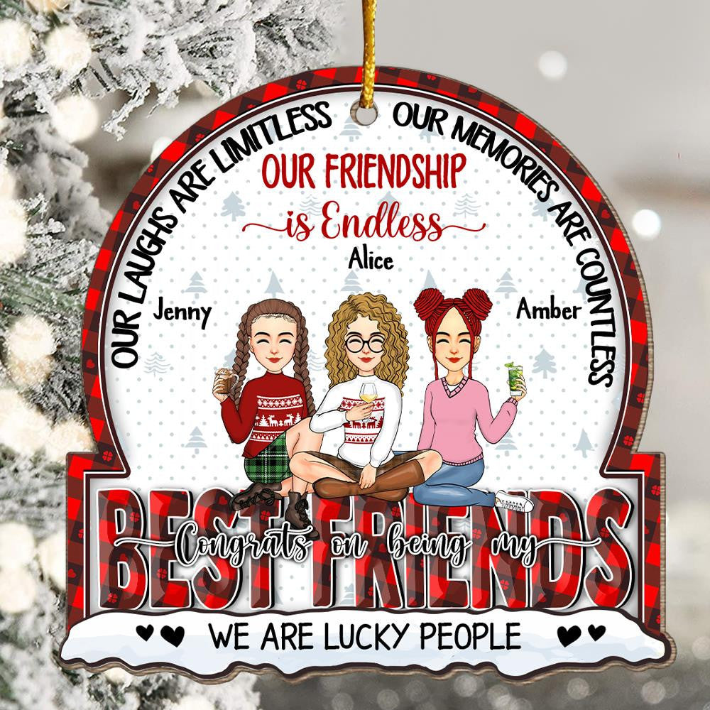 Our Laughs Are Limitless, Our Memories Are Countless, Our Friendship Is Endless, We Are Lucky People - Personalized Wooden Ornament