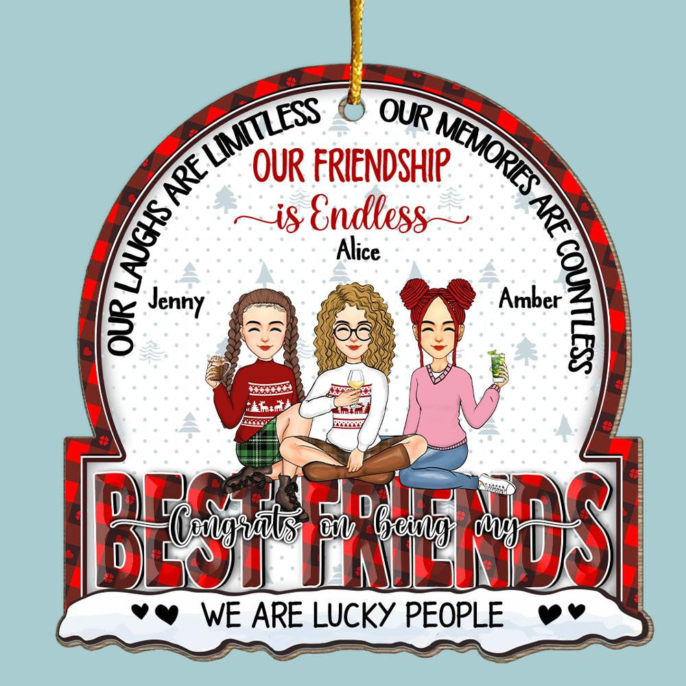 Our Laughs Are Limitless, Our Memories Are Countless, Our Friendship Is Endless, We Are Lucky People - Personalized Wooden Ornament
