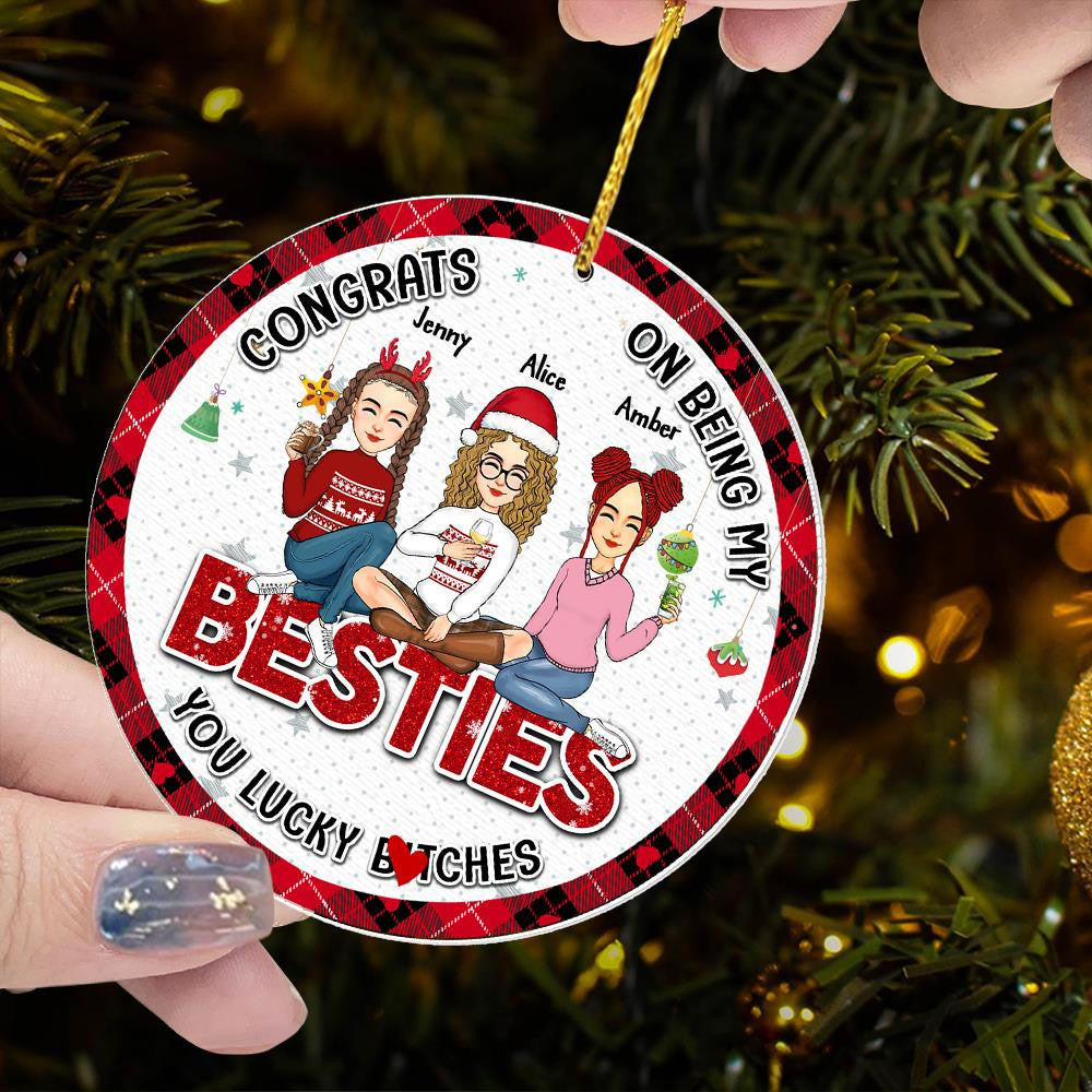 You Are The Luckiest Person - Bestie Personalized Custom Ornament - Wooden Round Shaped - Christmas Gift For Best Friends, Bff, Sisters