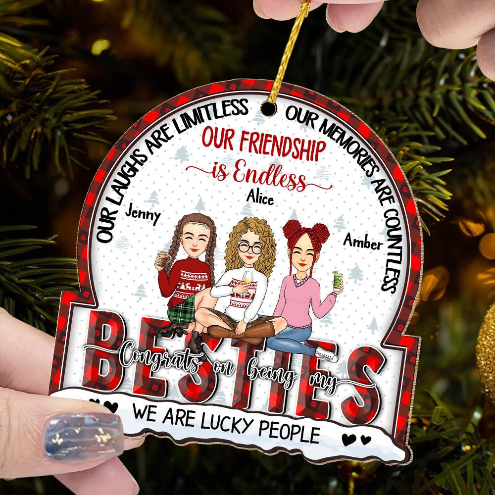 Our Laughs Are Limitless, Our Memories Are Countless, Our Friendship Is Endless, We Are Lucky People - Personalized Wooden Ornament