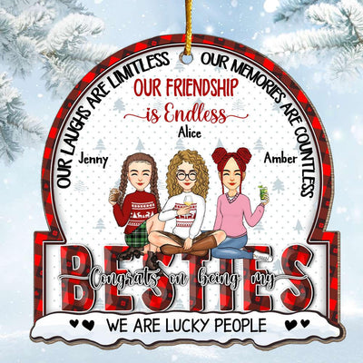 Our Laughs Are Limitless, Our Memories Are Countless, Our Friendship Is Endless, We Are Lucky People - Personalized Wooden Ornament