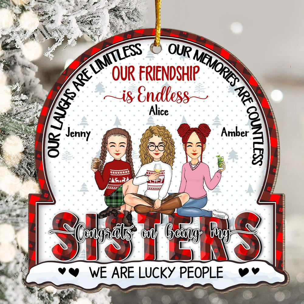 Our Laughs Are Limitless, Our Memories Are Countless, Our Friendship Is Endless, We Are Lucky People - Personalized Wooden Ornament