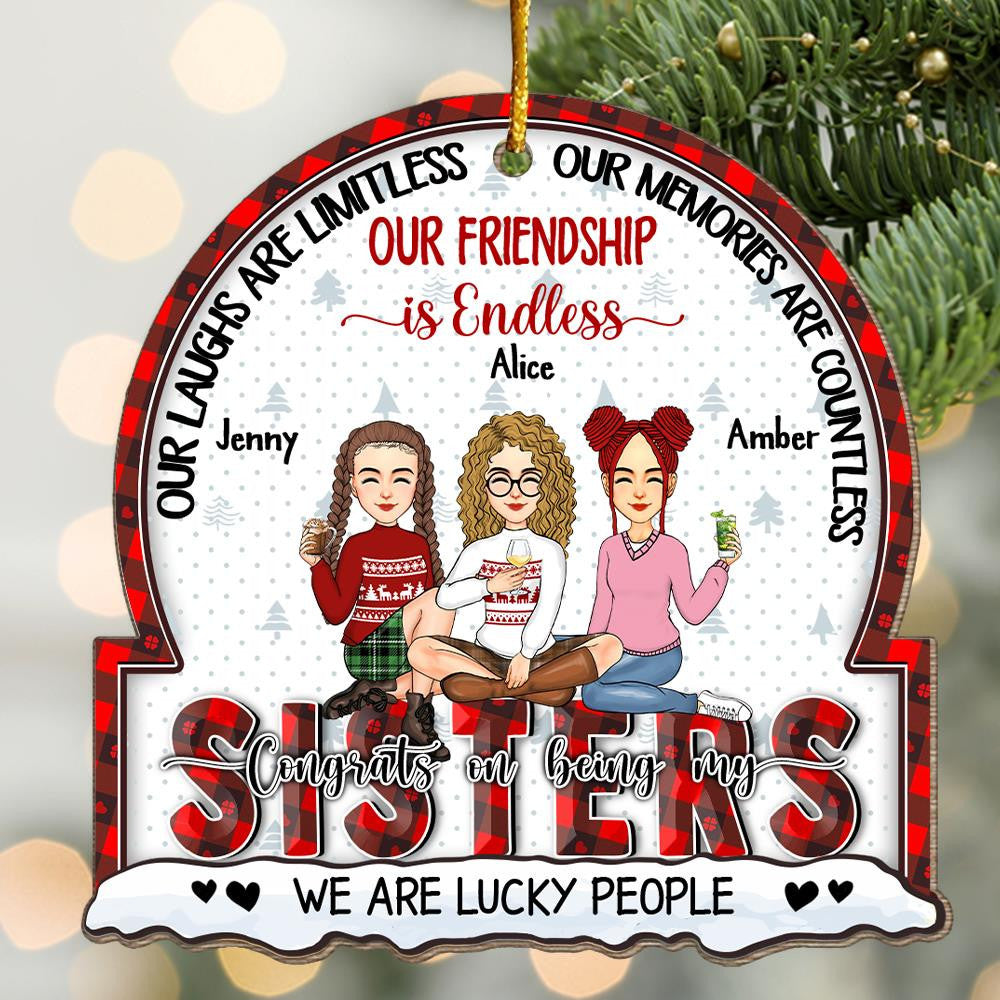 Our Laughs Are Limitless, Our Memories Are Countless, Our Friendship Is Endless, We Are Lucky People - Personalized Wooden Ornament