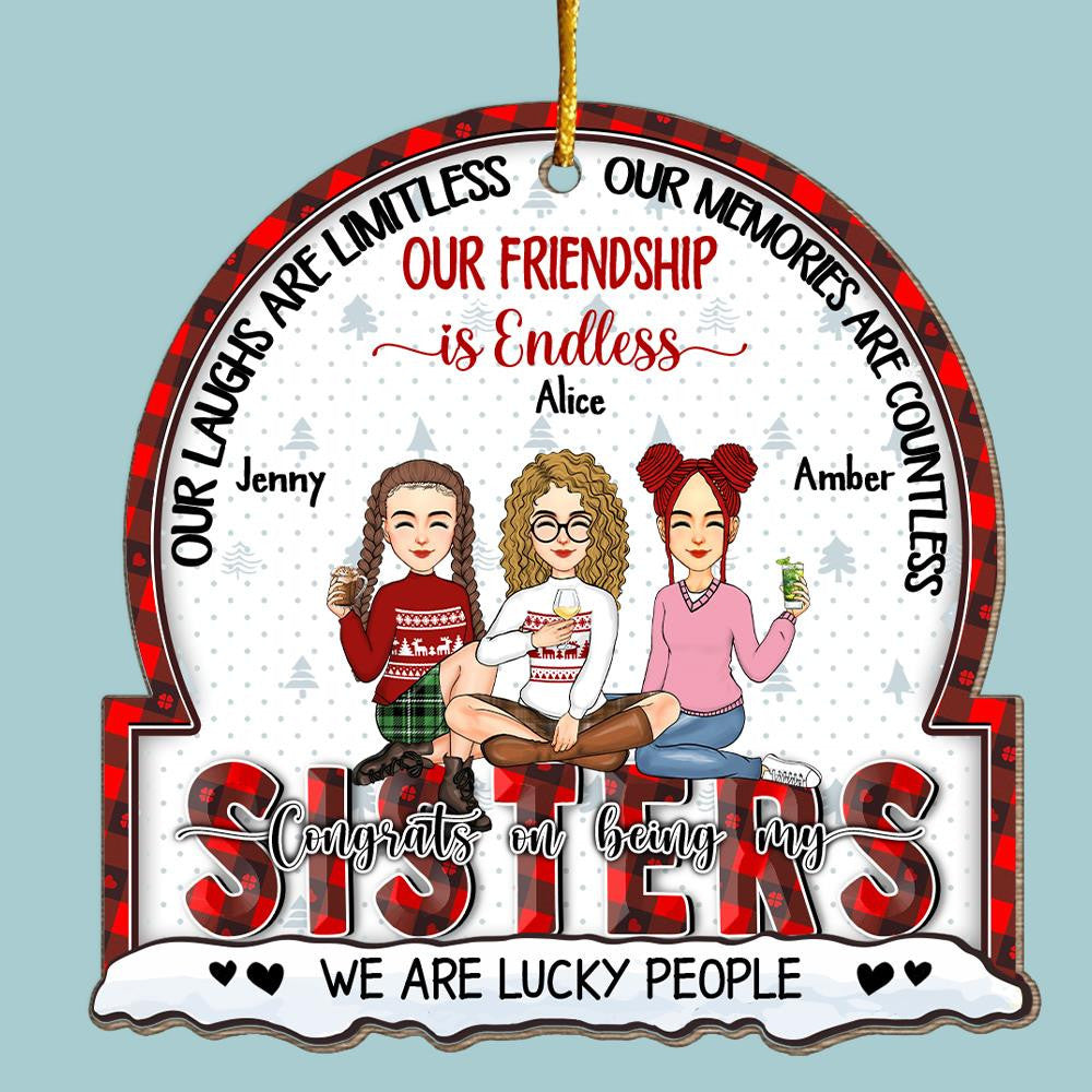 Our Laughs Are Limitless, Our Memories Are Countless, Our Friendship Is Endless, We Are Lucky People - Personalized Wooden Ornament