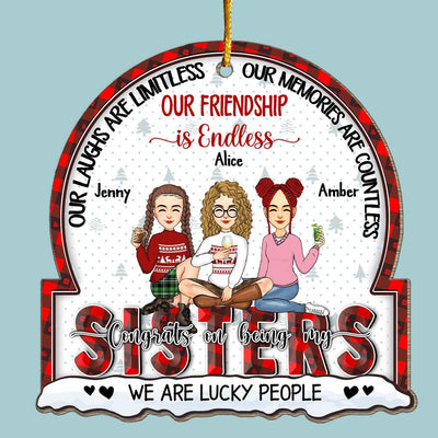 Our Laughs Are Limitless, Our Memories Are Countless, Our Friendship Is Endless, We Are Lucky People - Personalized Wooden Ornament