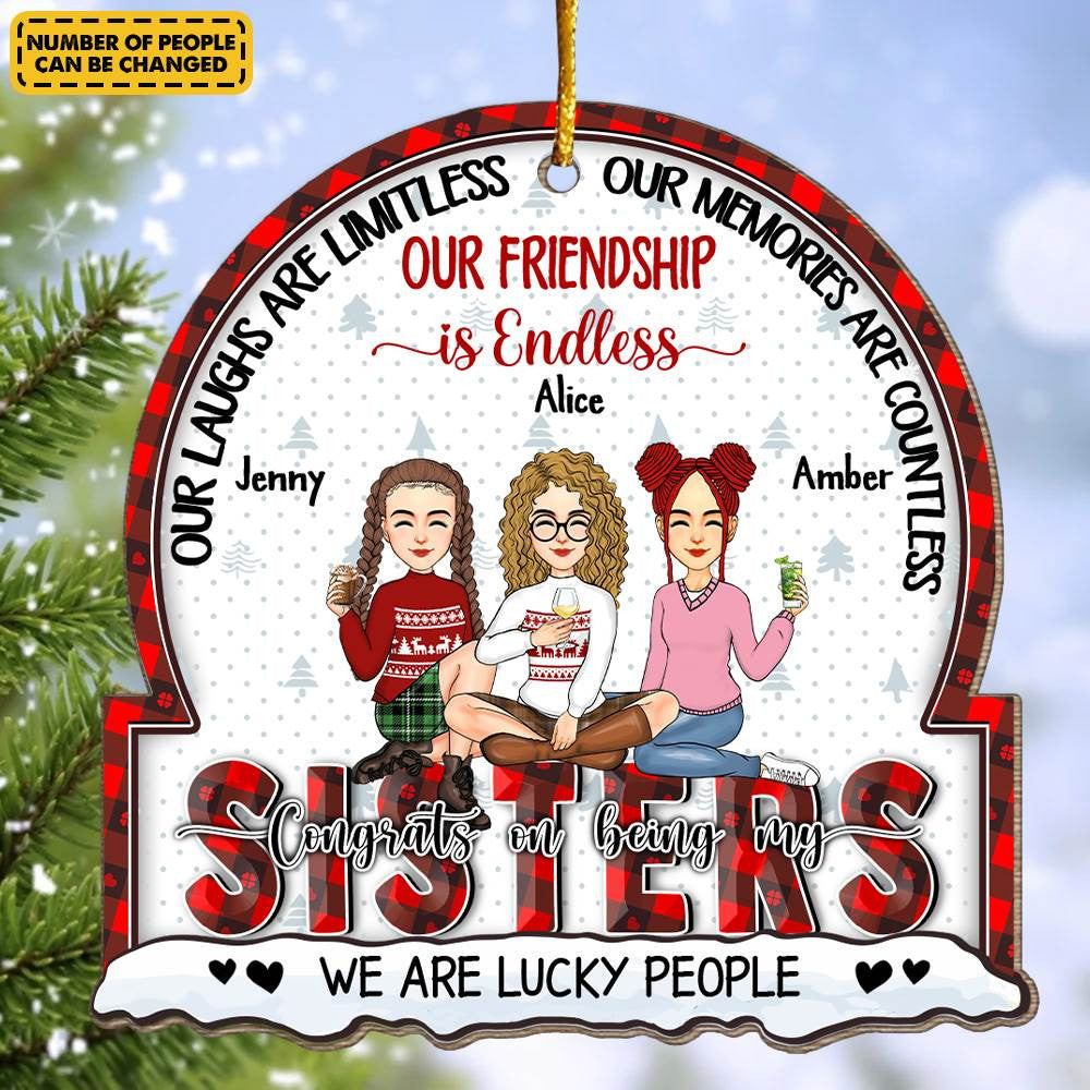 Our Laughs Are Limitless, Our Memories Are Countless, Our Friendship Is Endless, We Are Lucky People - Personalized Wooden Ornament