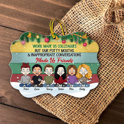 Personalized Work Made Us Colleagues But Our Potty Mouths & Inappropriate Conversations Made Us Friends Medallion Ornament