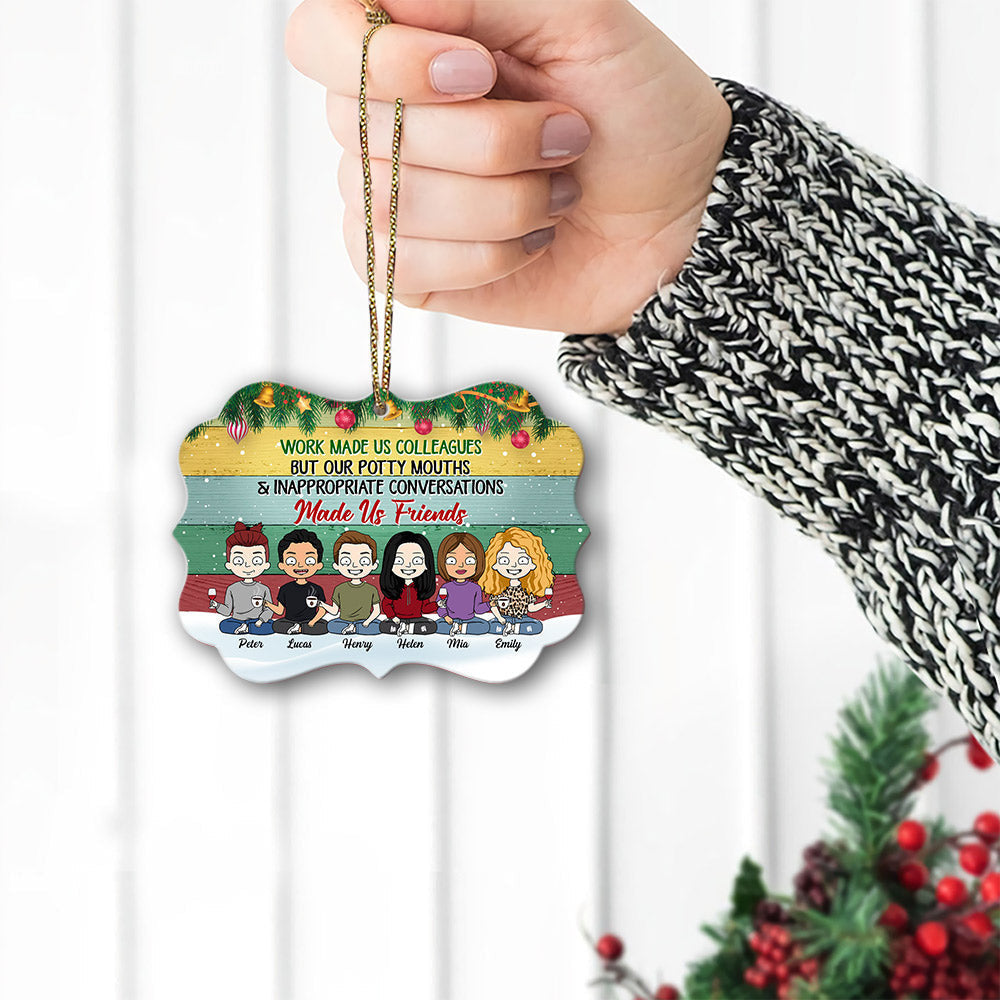 Personalized Work Made Us Colleagues But Our Potty Mouths & Inappropriate Conversations Made Us Friends Medallion Ornament