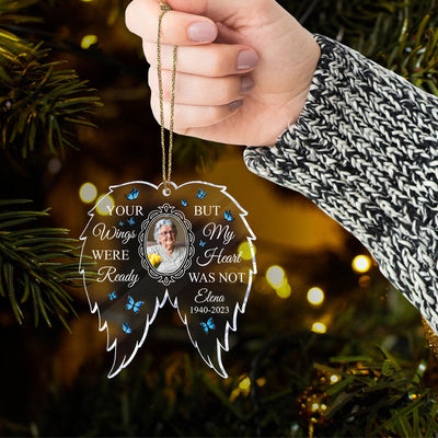 Your Wings Were Ready But My Heart Was Not - Personalized Custom Shaped Acrylic Ornament - Christmas, Memorial Gift For Family, Mom, Dad, Daughter