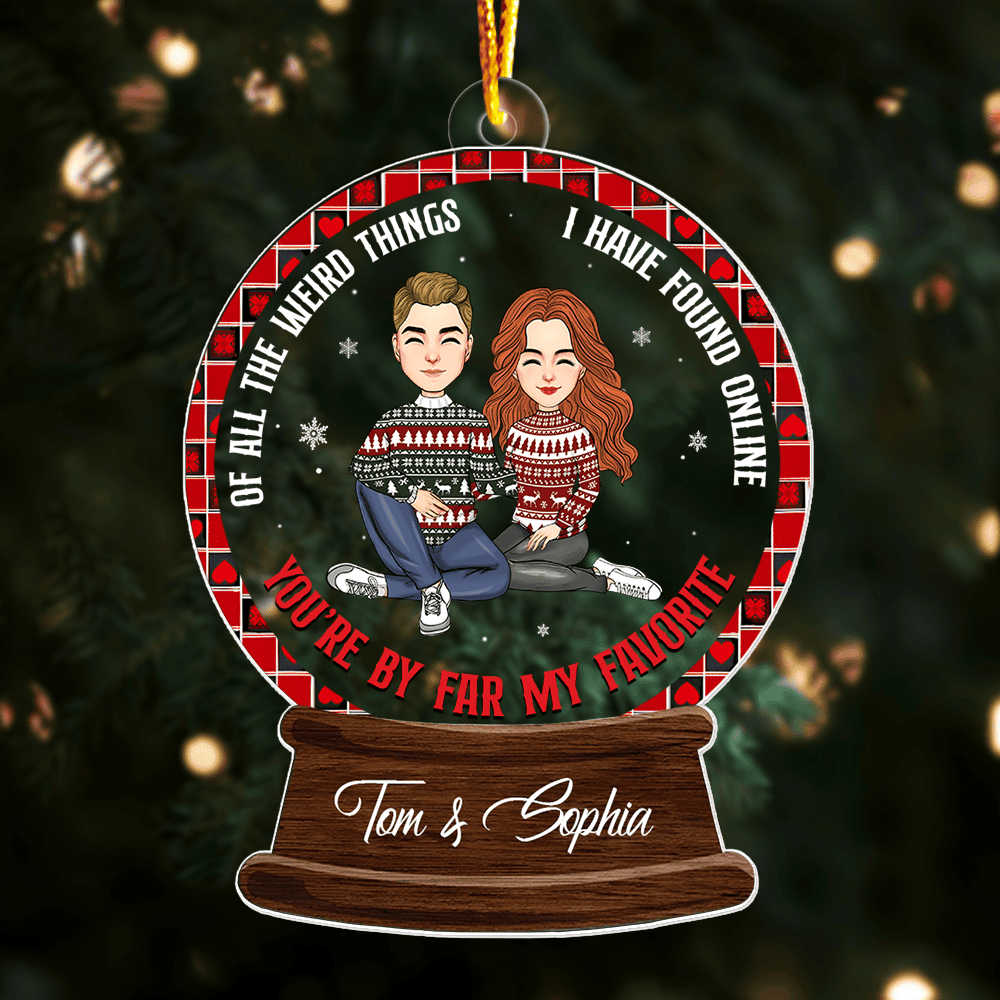 Of All The Weird Things I Have Found Online, You’Re By Far My Favorite - Personalized Couple Ornament