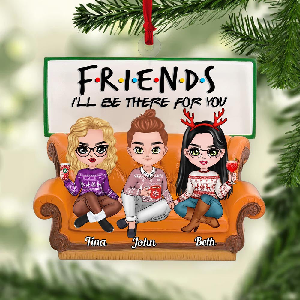 Personalized Ornament For Friend - Friends I'll Be There For You Ornament