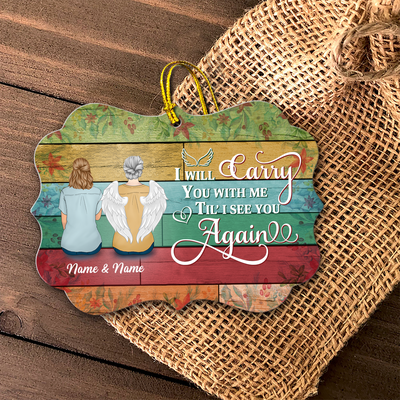 I Will Carry You With Me Til' I See You Again Memorial Personalized Ornament Gifts For Family