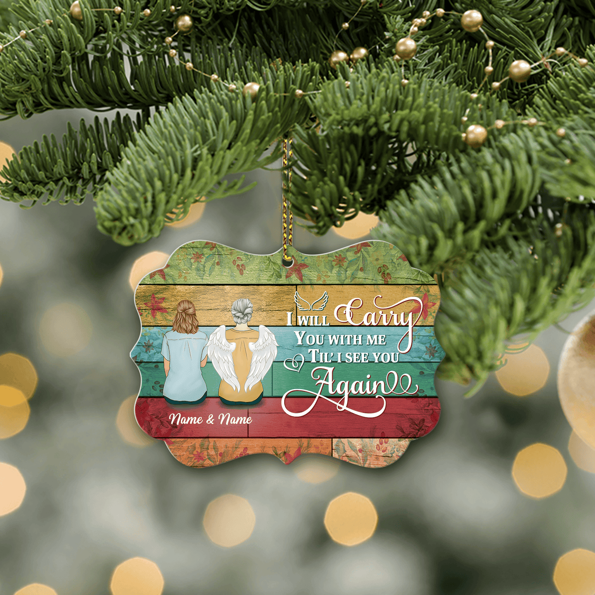 I Will Carry You With Me Til' I See You Again Memorial Personalized Ornament Gifts For Family