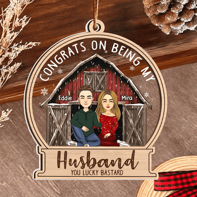 Congrats On Being My Husband - Customized Couple Ornament