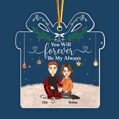 You Will Forever Be My Always - Personalized Couple Ornament