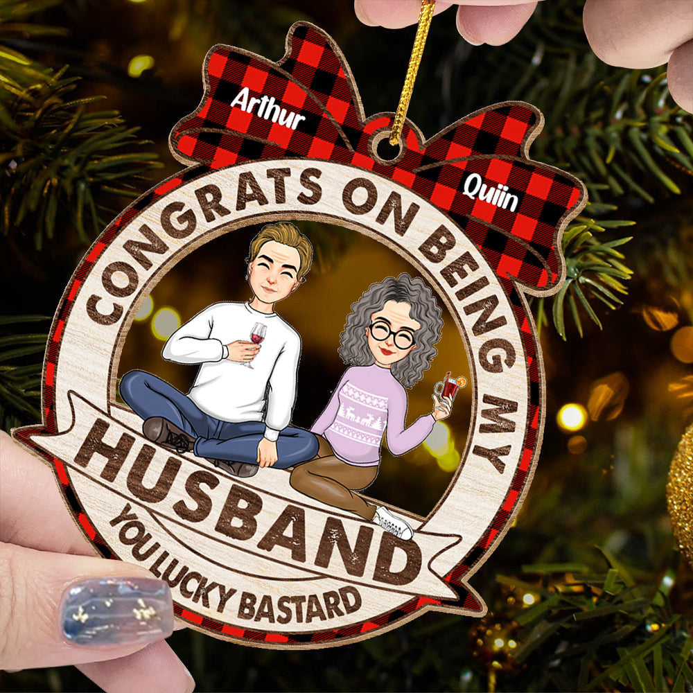 Congrats On Being My Husband You Lucky Bastard - Customized Couple Ornament