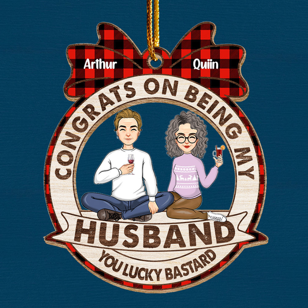 Congrats On Being My Husband You Lucky Bastard - Customized Couple Ornament