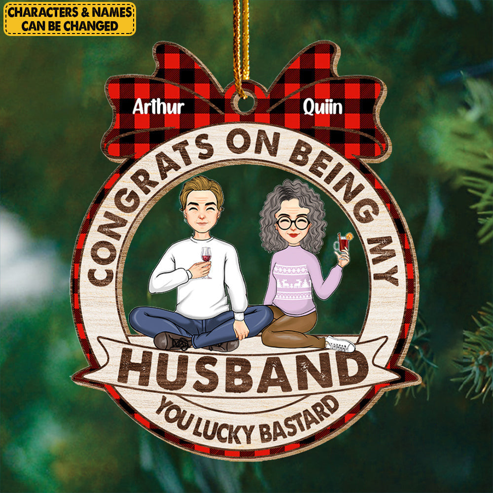 Congrats On Being My Husband You Lucky Bastard - Customized Couple Ornament