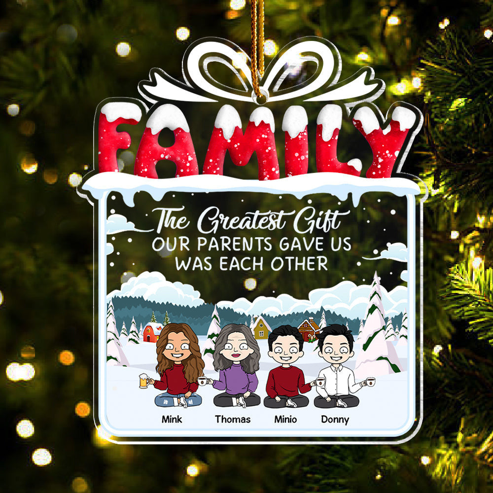 The Greatest Gift Our Parents Gave Us Was Each Other Christmas Ornament Gift For Siblings, Christmas Gift For Loved One