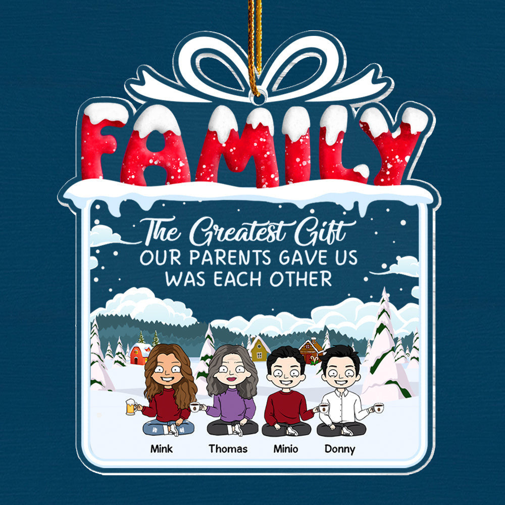 The Greatest Gift Our Parents Gave Us Was Each Other Christmas Ornament Gift For Siblings, Christmas Gift For Loved One