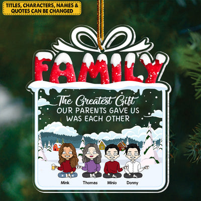 The Greatest Gift Our Parents Gave Us Was Each Other Christmas Ornament Gift For Siblings, Christmas Gift For Loved One