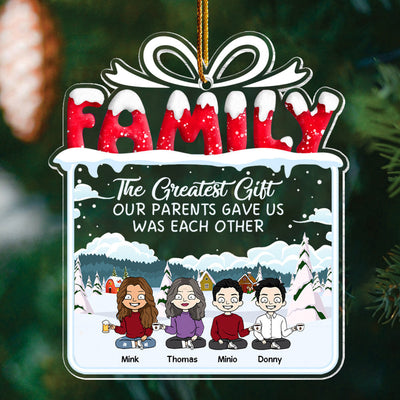 The Greatest Gift Our Parents Gave Us Was Each Other Christmas Ornament Gift For Siblings, Christmas Gift For Loved One