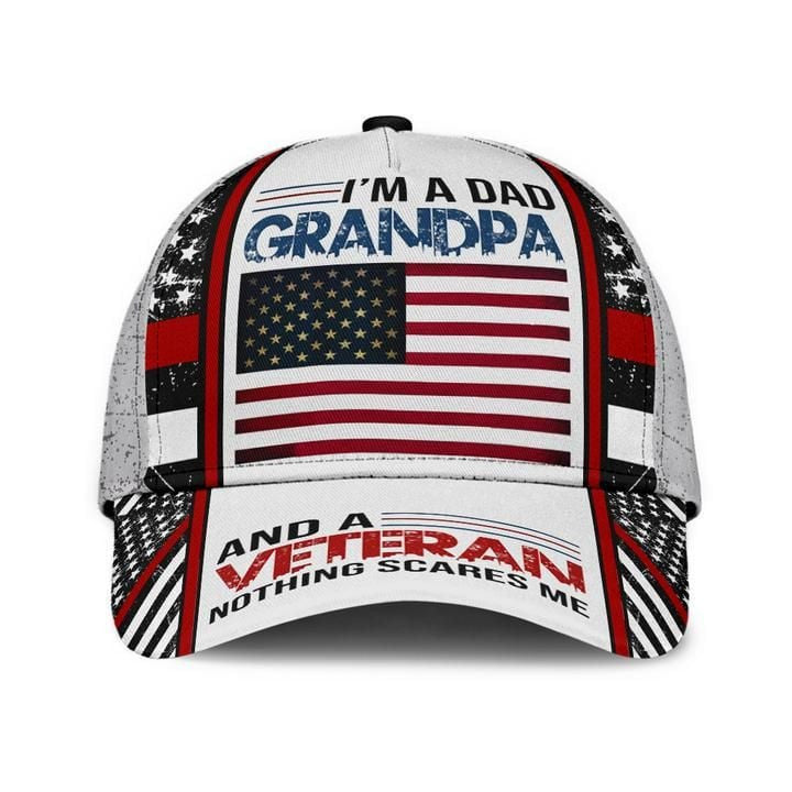 I Am A Dad Grandpa And A Veteran Nothing Scares Me Veteran Cap USA Flag Cap