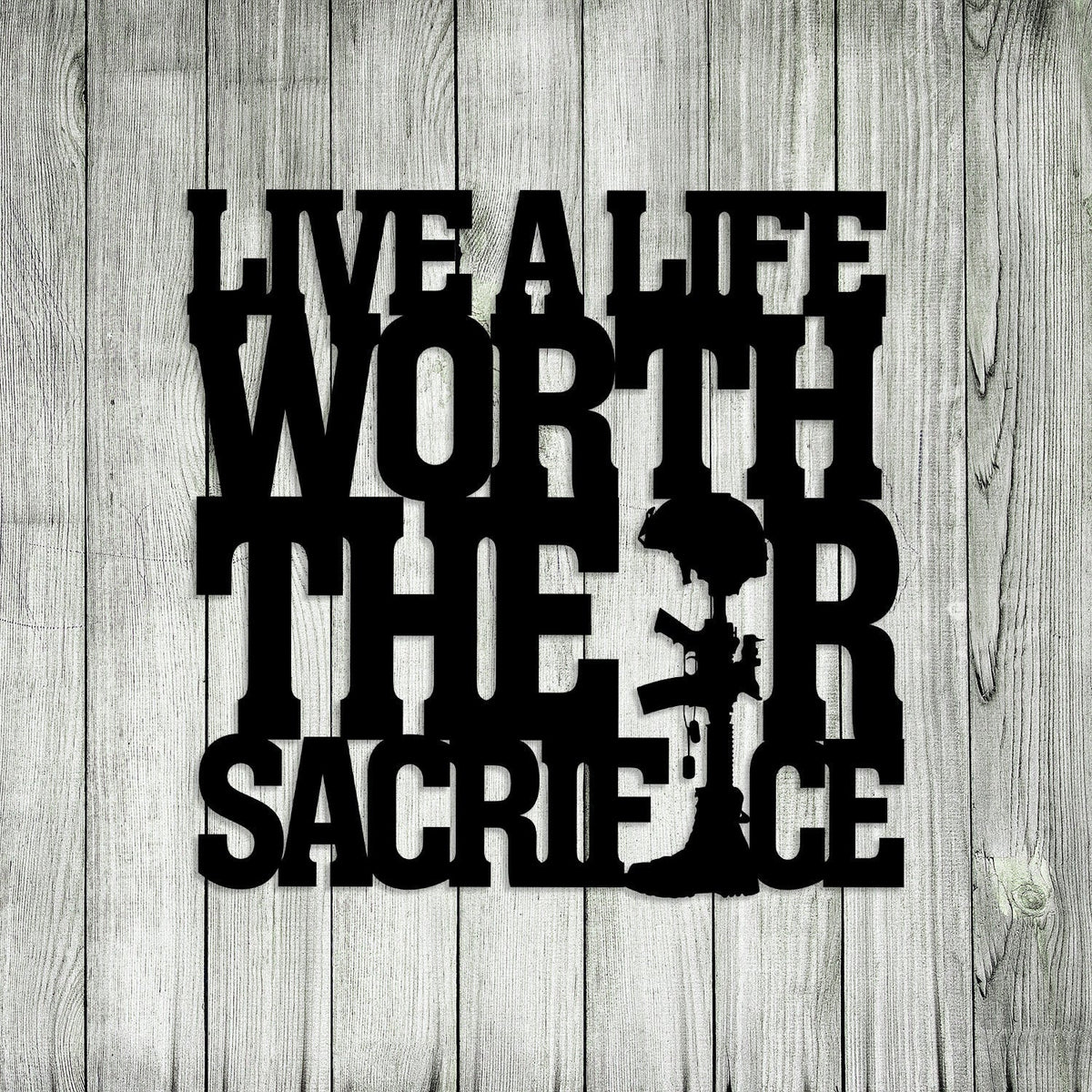 Live A Life Worth Their Sacrifice Memorial Day, Veteran Metal Art, Metal Laser Cut Metal Signs Custom Gift Ideas