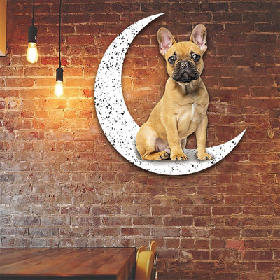 Dog Metal Sign French Bulldog 4 Sit On The Moon Gift for Dog Lover