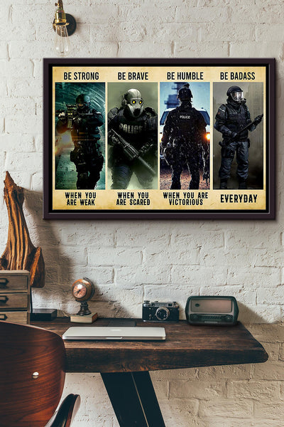 Counter Terrorism Police Be Strong Be Brave Be Humble Be Badass Everyday Poster n Framed Matte Canvas