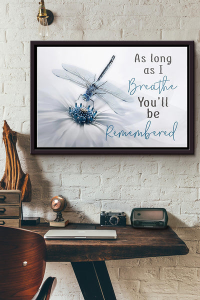 Dragonfly As Long As I Breathe You_Ll Be Remembered Poster n Framed Matte Canvas