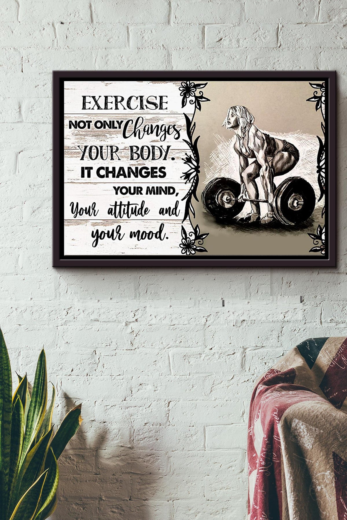 Exercise Not Only Changes Your Body It Changes Your Mind Your Attitude And Your Mood Poster n Framed Matte Canvas